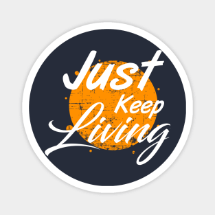 Just keep living Magnet